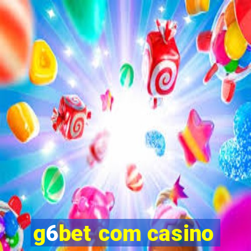 g6bet com casino